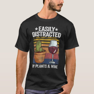 Easily Distracted By Plants Wine Gardener Mom Plan T-Shirt