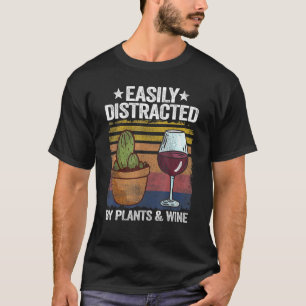 Easily Distracted By Plants Wine Gardener Mom Plan T-Shirt