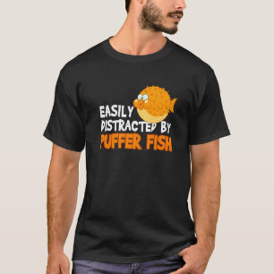Easily Distracted By Puffer Fish Blowfish T-Shirt