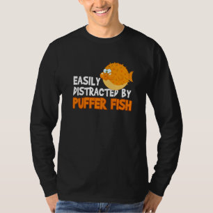 Easily Distracted By Puffer Fish Blowfish T-Shirt