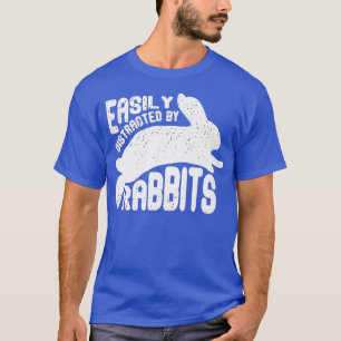 Easily distracted by rabbits rabbit farmer rabbit T-Shirt