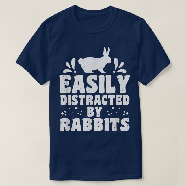 Easily distracted by rabbits rabbit farmer rabbit  T-Shirt (Design Front)