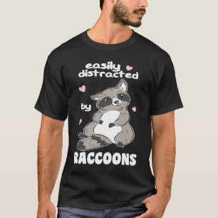 Easily Distracted By Raccoons Cute Raccoon T-Shirt