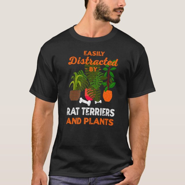 Easily Distracted By Rat Terriers And Plants Ratti T-Shirt (Front)