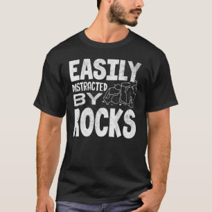 Easily Distracted By Rocks Geology Mineral Collect T-Shirt