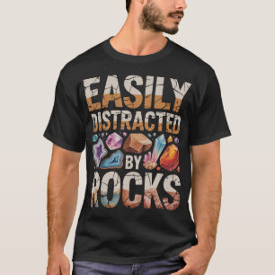 Easily Distracted By Rocks Geology Mineral T-Shirt