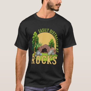 Easily Distracted By Rocks  Geology Rock Collector T-Shirt