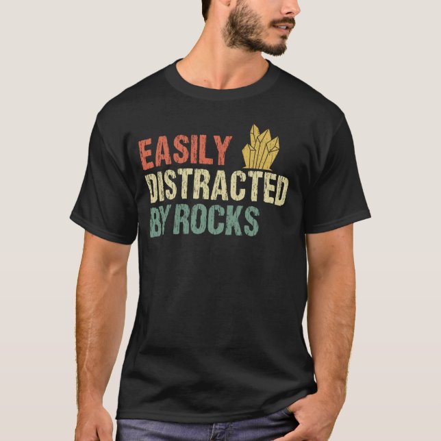 Easily Distracted By Rocks Geology  T-Shirt (Front)