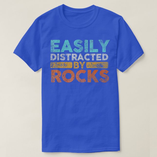 Easily Distracted By Rocks Geology  T-Shirt (Design Front)