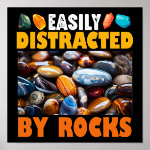 Easily Distracted By Rocks Poster