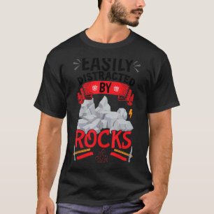 Easily Distracted By Rocks  Rock   Apparel T-Shirt
