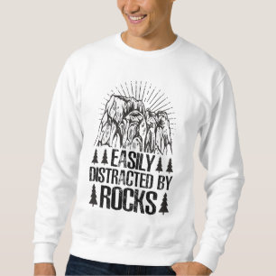 easily distracted by rocks  sweatshirt