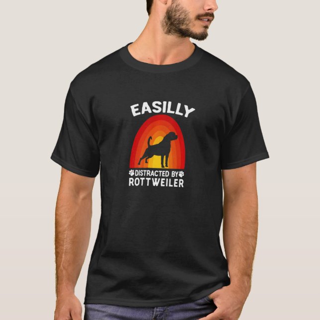 Easily Distracted By Rottweiler Dog Rottie T-Shirt (Front)