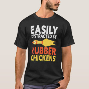 Easily Distracted By Rubber Chicken Loud Scream Ye T-Shirt