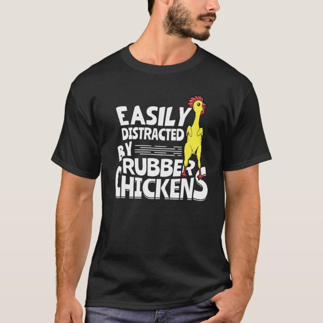 Easily Distracted By Rubber Chickens T-Shirt (Front)