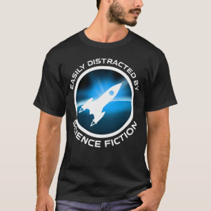 Easily Distracted By Science Fiction T-Shirt