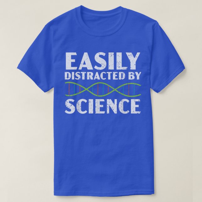 Easily Distracted By Science Scientist Biology Che T-Shirt (Design Front)