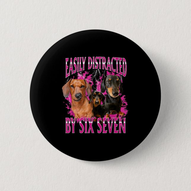 Easily Distracted By Six Seven 67 Meme Dachshund W 2 Inch Round Button (Front)