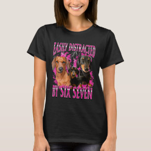 Easily Distracted By Six Seven 67 Meme Dachshund W T-Shirt