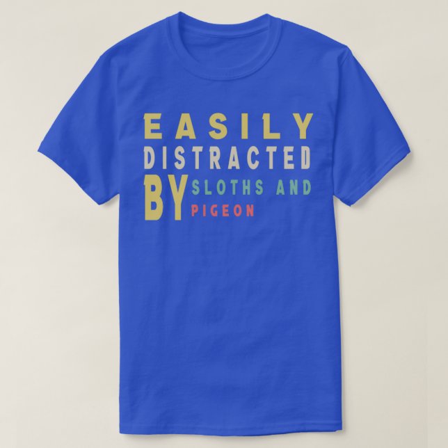 Easily Distracted By Sloths And Pigeon T-Shirt (Design Front)