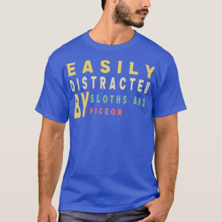 Easily Distracted By Sloths And Pigeon T-Shirt