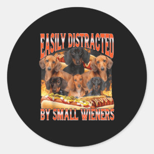 Easily Distracted By Small Wieners Funny Offensive Classic Round Sticker