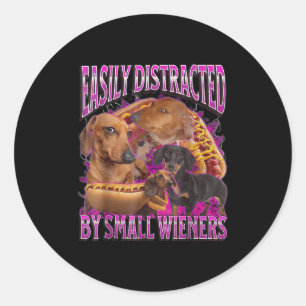 Easily Distracted By Small Wieners Funny Offensive Classic Round Sticker