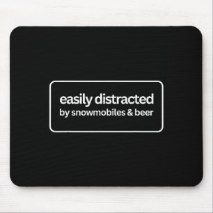Easily distracted by snowmobiles and beer funny mouse pad