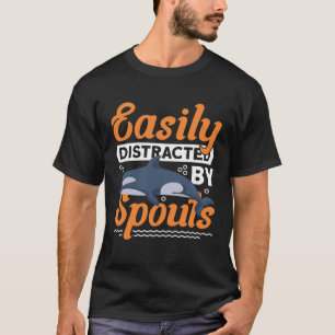 Easily Distracted By Spouts Cetacean Whale Watchin T-Shirt