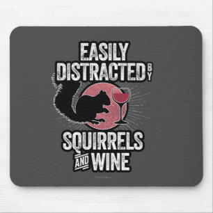 Easily Distracted by Squirrels and Wine Mouse Pad