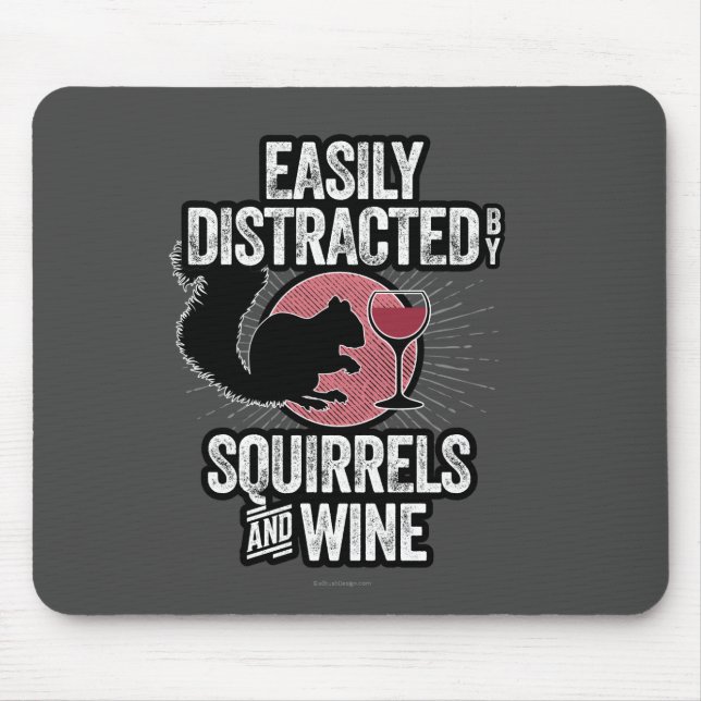 Easily Distracted by Squirrels and Wine Mouse Pad (Front)