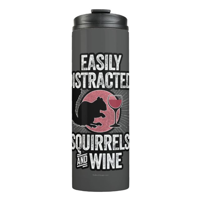 Easily Distracted by Squirrels and Wine Thermal Tumbler (Front)