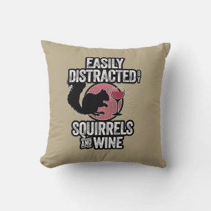Easily Distracted by Squirrels and Wine Throw Pillow
