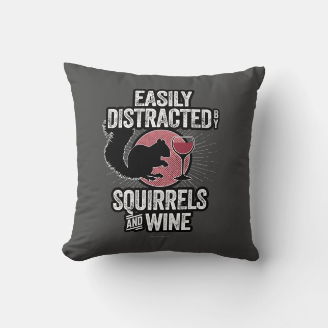 Easily Distracted by Squirrels and Wine Throw Pillow (Front)