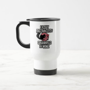 Easily Distracted by Squirrels and Wine Travel Mug