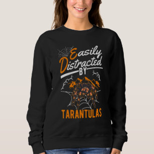 Easily Distracted By Tarantulas Sweatshirt