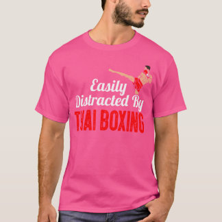 Easily Distracted By Thai Boxing Kickboxing Boxer T-Shirt