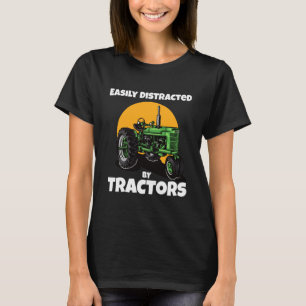 Easily Distracted By Tractors Funny Farmer Quote T-Shirt