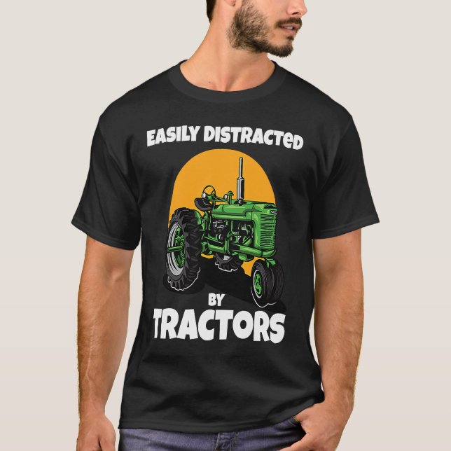 Easily Distracted By Tractors Funny Farmer Quote T-Shirt (Front)