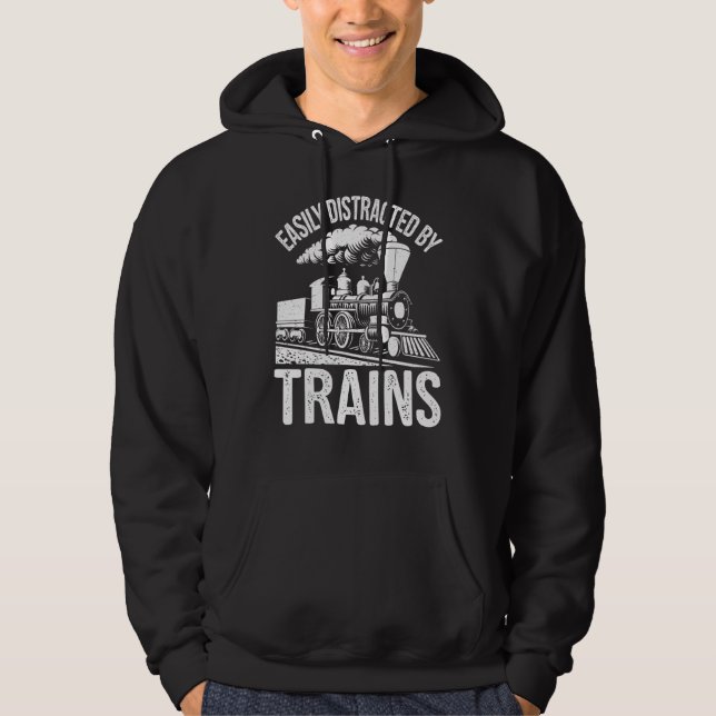 Easily Distracted By Trains Engine Drivers Railroa Hoodie (Front)