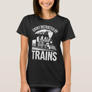 Easily Distracted By Trains Engine Drivers Railroa T-Shirt