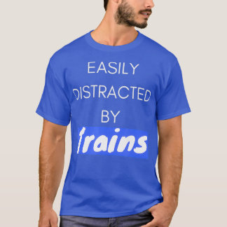 Easily Distracted by Trains Locomotive Railroad T-Shirt