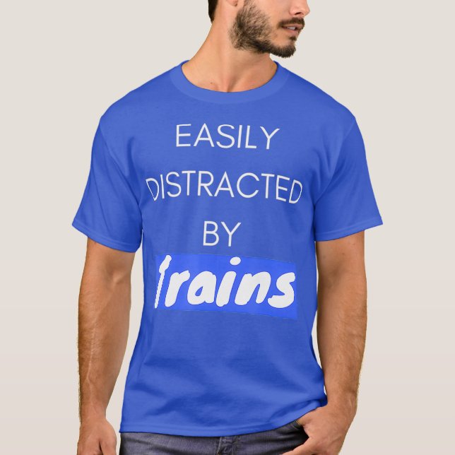 Easily Distracted by Trains Locomotive Railroad T-Shirt (Front)