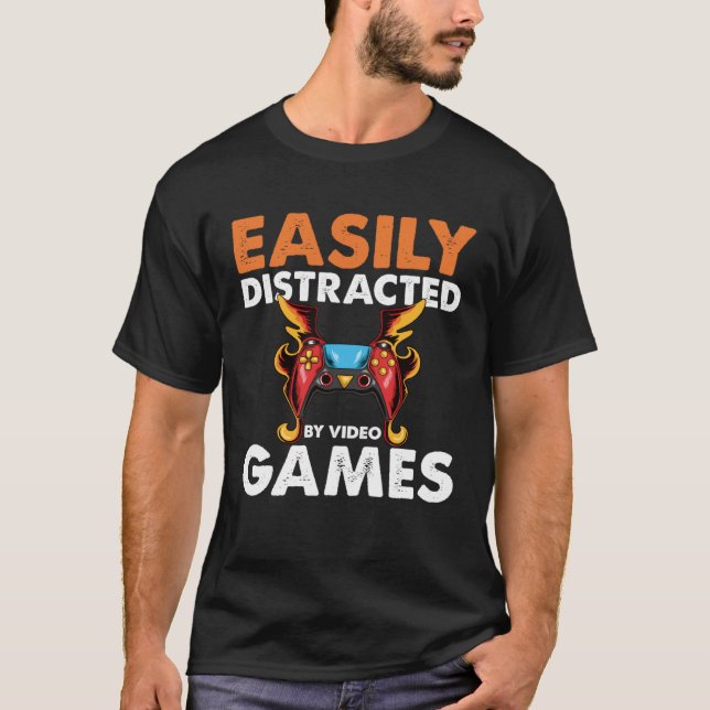 Easily Distracted By Video Games  Video Gamer  2 T-Shirt (Front)