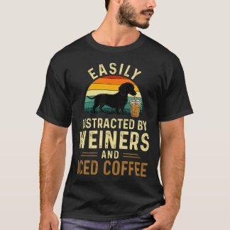 Easily Distracted By Weiners And Iced Coffee T-Shirt