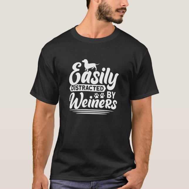 Easily Distracted By Weiners T-Shirt (Front)