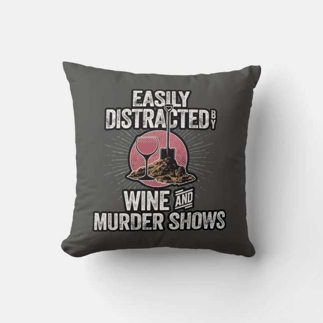 Easily Distracted by Wine and Murder Shows Throw Pillow (Front)