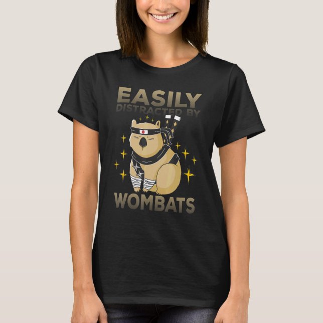 Easily Distracted By Wombats  Wombat Saying 3 T-Shirt (Front)