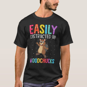 Easily Distracted By Woodchucks  Woodchuck T-Shirt