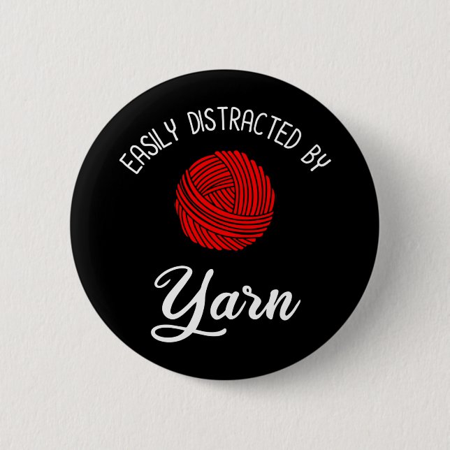 Easily Distracted By Yarn 2 Inch Round Button (Front)